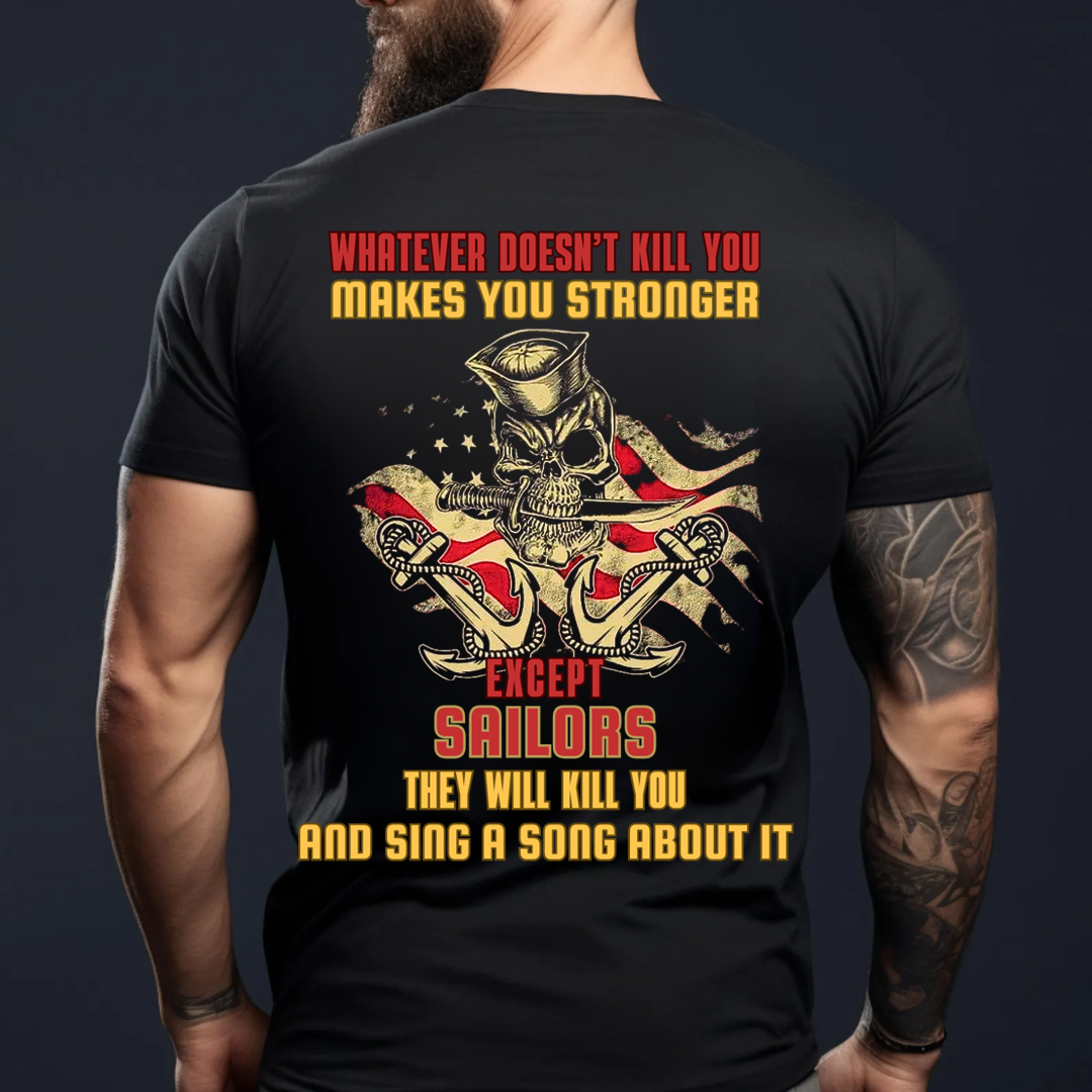 U.S Sailor Shirt - What doesn't kill you makes you stronger - Bold Military Humour