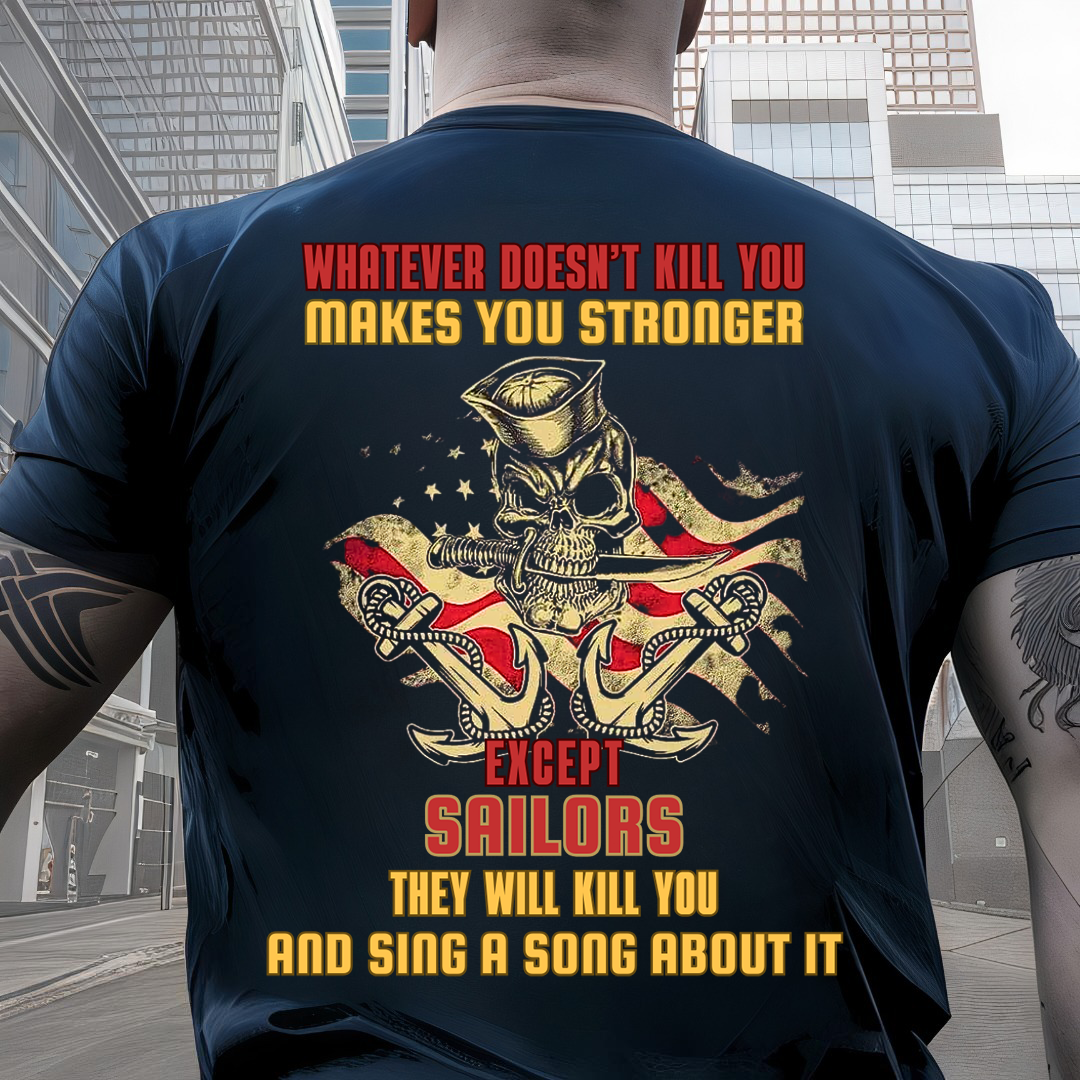 U.S Sailor Shirt - What doesn't kill you makes you stronger - Bold Military Humour