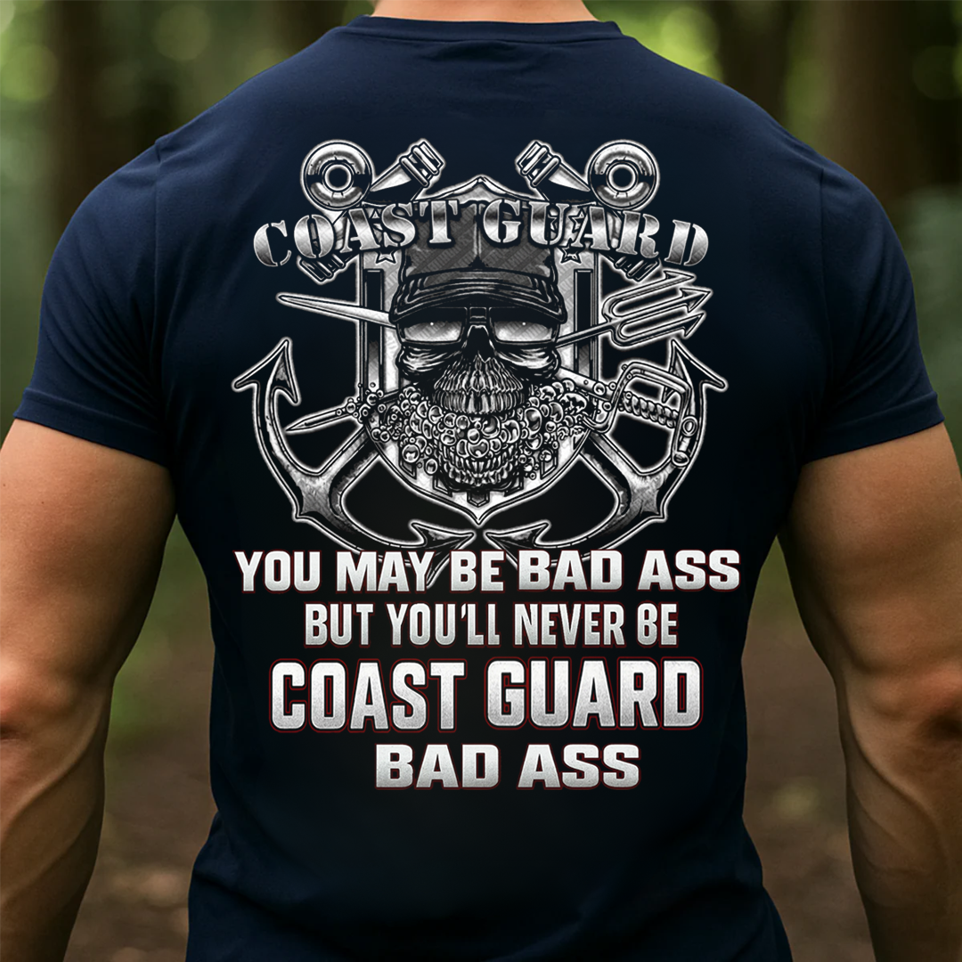 "You may be bad ass but you'll never be Coast Guard bad ass" T-Shirt, Coast Guard Skull Design, Gift for Veterans Day