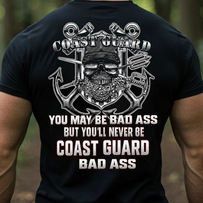 "You may be bad ass but you'll never be Coast Guard bad ass" T-Shirt, Coast Guard Skull Design, Gift for Veterans Day