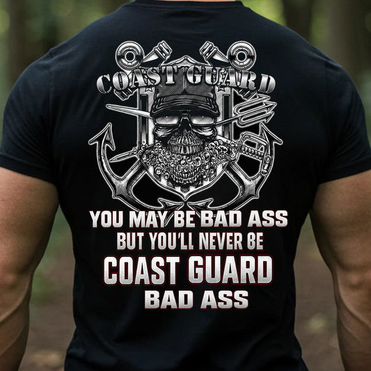"You may be bad ass but you'll never be Coast Guard bad ass" T-Shirt, Coast Guard Skull Design, Gift for Veterans Day