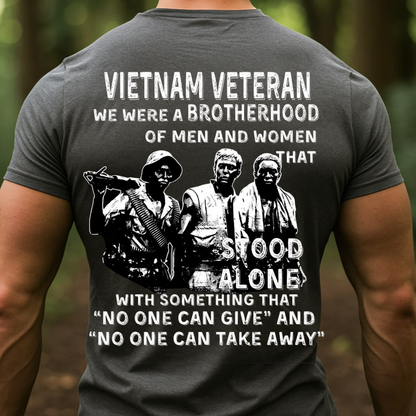 "No One Can Give, No One Can Take Away" Vietnam Veteran Brotherhood Shirt, SweatSHirt, Hoodie, Gift for Veterans Day