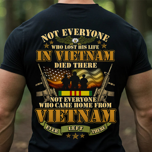 Vietnam War Veteran T-Shirt-Not Everyone Who Came Home Ever Left