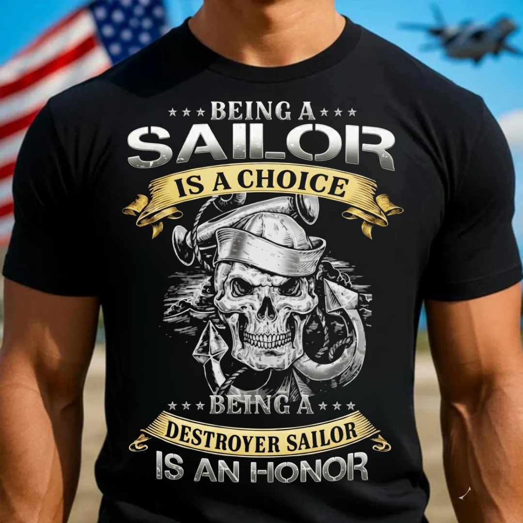 Destroyer Sailor T-Shirt, Being a Destroyer Sailor is an Honor, Gift for Navy, Veterans Day (Front)