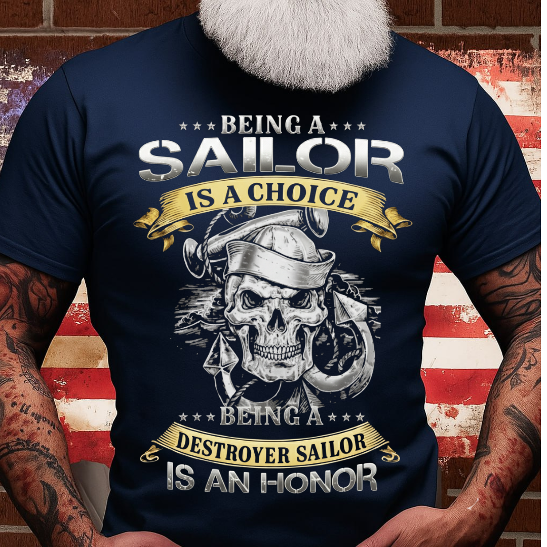 Destroyer Sailor T-Shirt, Being a Destroyer Sailor is an Honor, Gift for Navy, Veterans Day (Front)