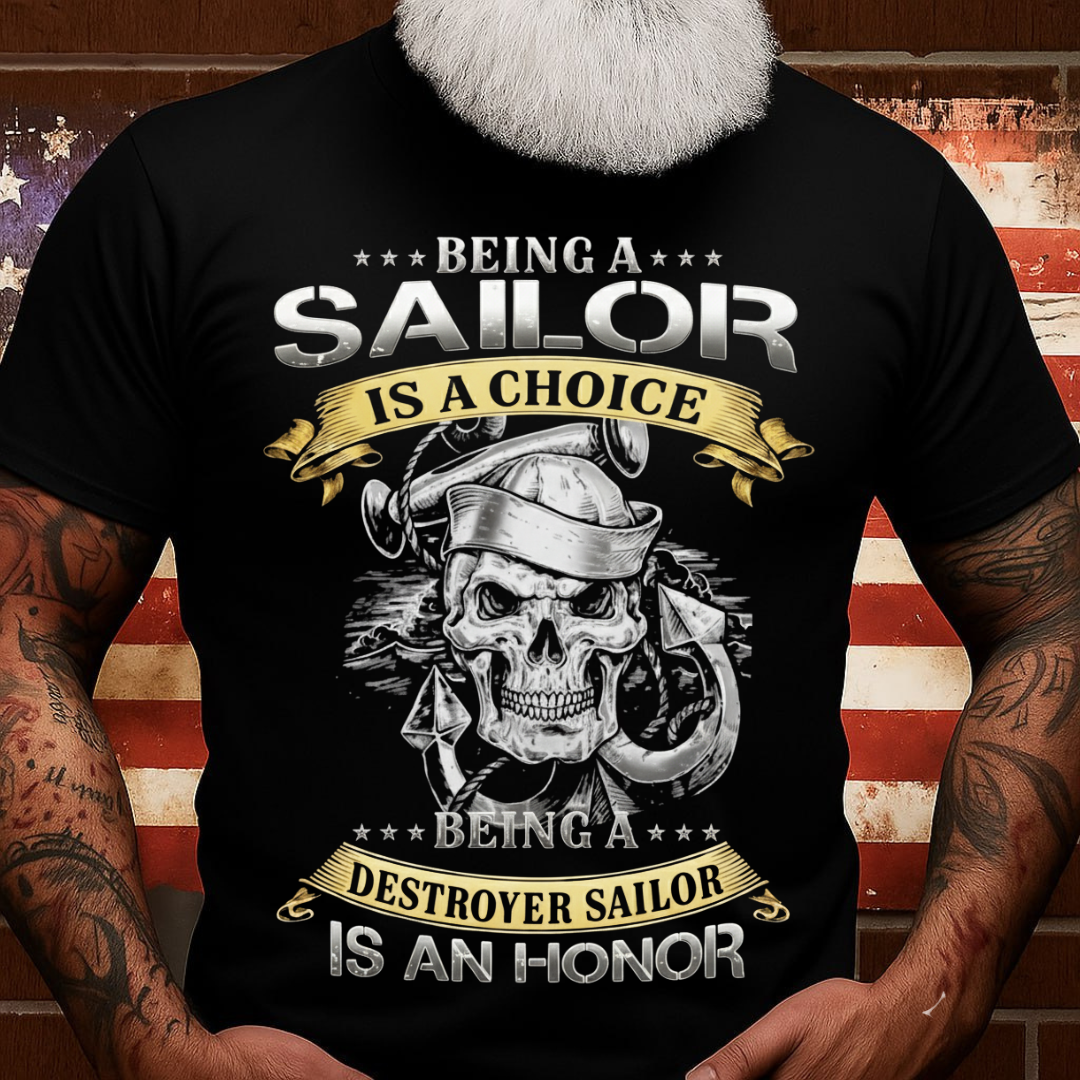 Destroyer Sailor T-Shirt, Being a Destroyer Sailor is an Honor, Gift for Navy, Veterans Day (Front)