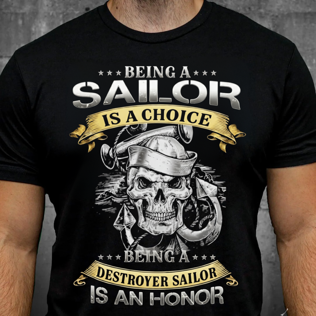 Destroyer Sailor T-Shirt, Being a Destroyer Sailor is an Honor, Gift for Navy, Veterans Day (Front)