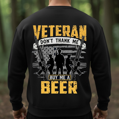Veteran Don’t Thank Me Buy Me a Beer T-Shirt, SweatShirt, Hoodie, Gift for Veterans Day