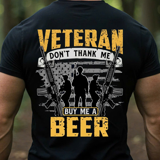 Veteran Don’t Thank Me Buy Me a Beer T-Shirt, SweatShirt, Hoodie, Gift for Veterans Day