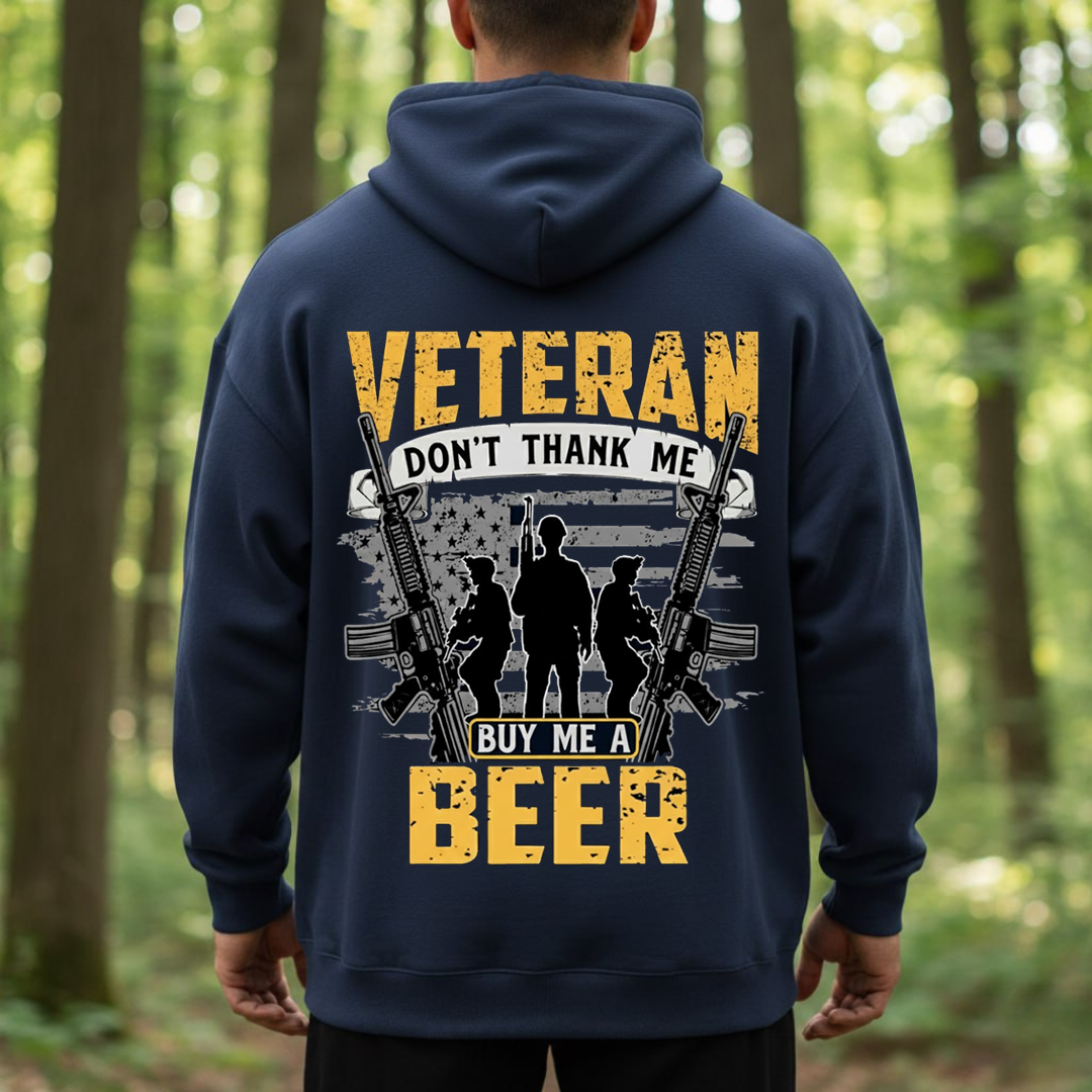 Veteran Don’t Thank Me Buy Me a Beer T-Shirt, SweatShirt, Hoodie, Gift for Veterans Day