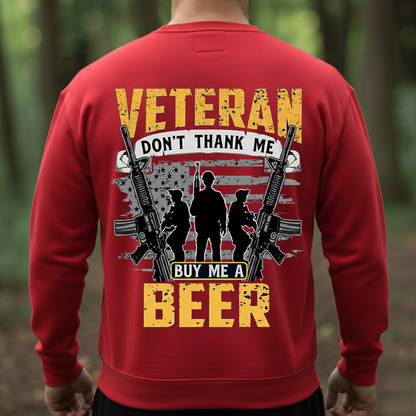 Veteran Don’t Thank Me Buy Me a Beer T-Shirt, SweatShirt, Hoodie, Gift for Veterans Day