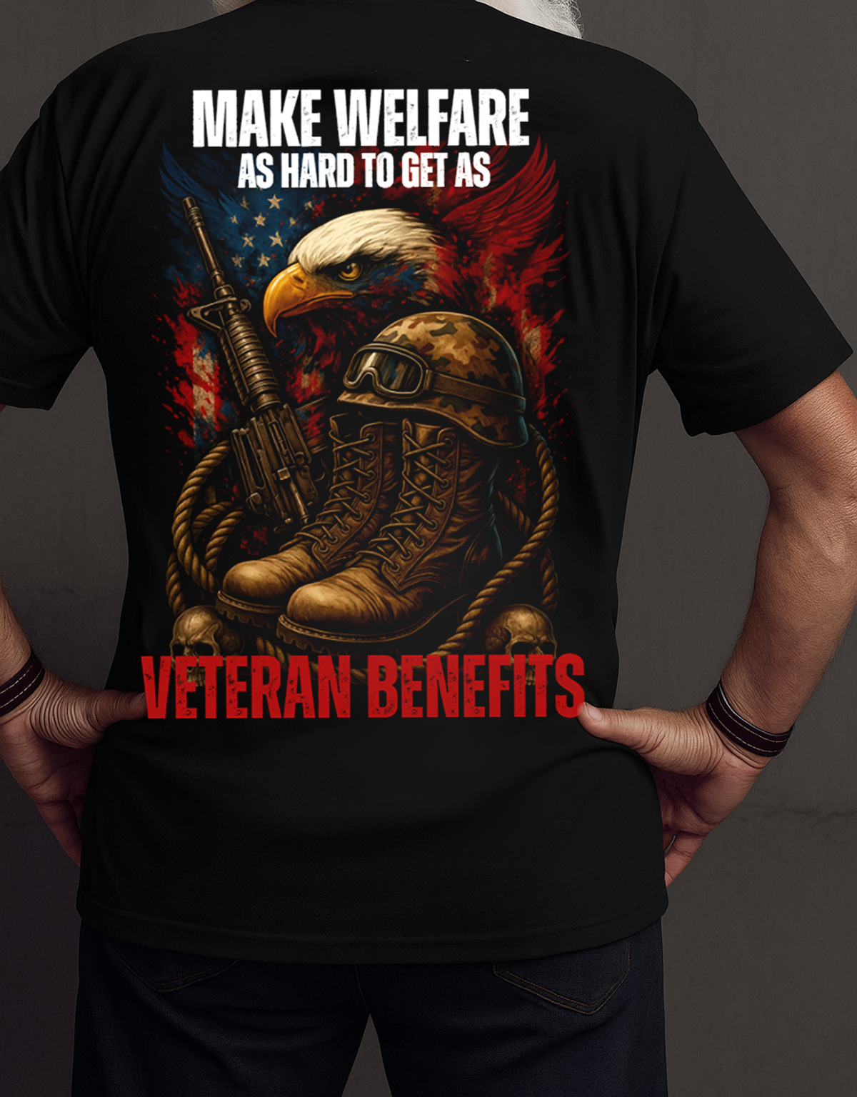 Make Welfare As Hard to Get Veteran Benefits Shirt, US Veteran Apparel, Gift for Veterans Day