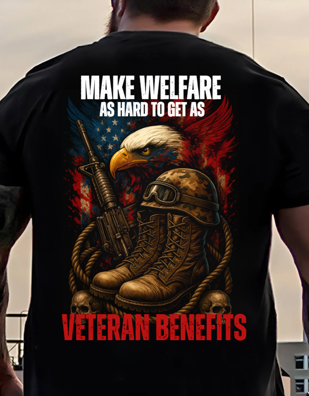 Make Welfare As Hard to Get Veteran Benefits Shirt, US Veteran Apparel, Gift for Veterans Day