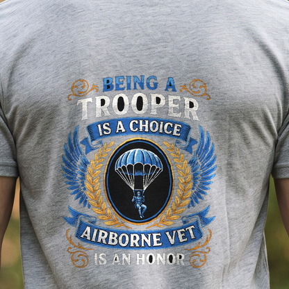"Being a Trooper Is a Choice Being an Airborne Vet Is an Honor" T-Shirt – Military Veteran Pride Gift for Veterans Day
