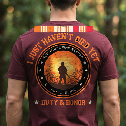 "I Just Haven't Died Yet" T-Shirt – Vietnam Veteran Memorial Patriotic Gift