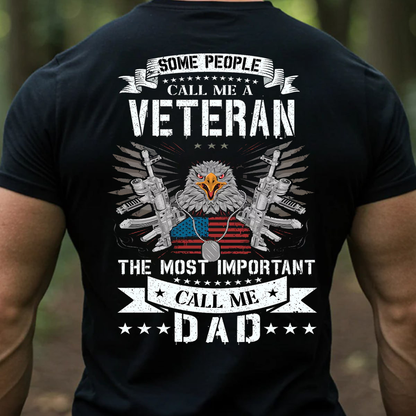 Some people call me a Veteran, The most important call me Dad T-Shirt, Patriotic Eagle Design, Gift for Veterans Day