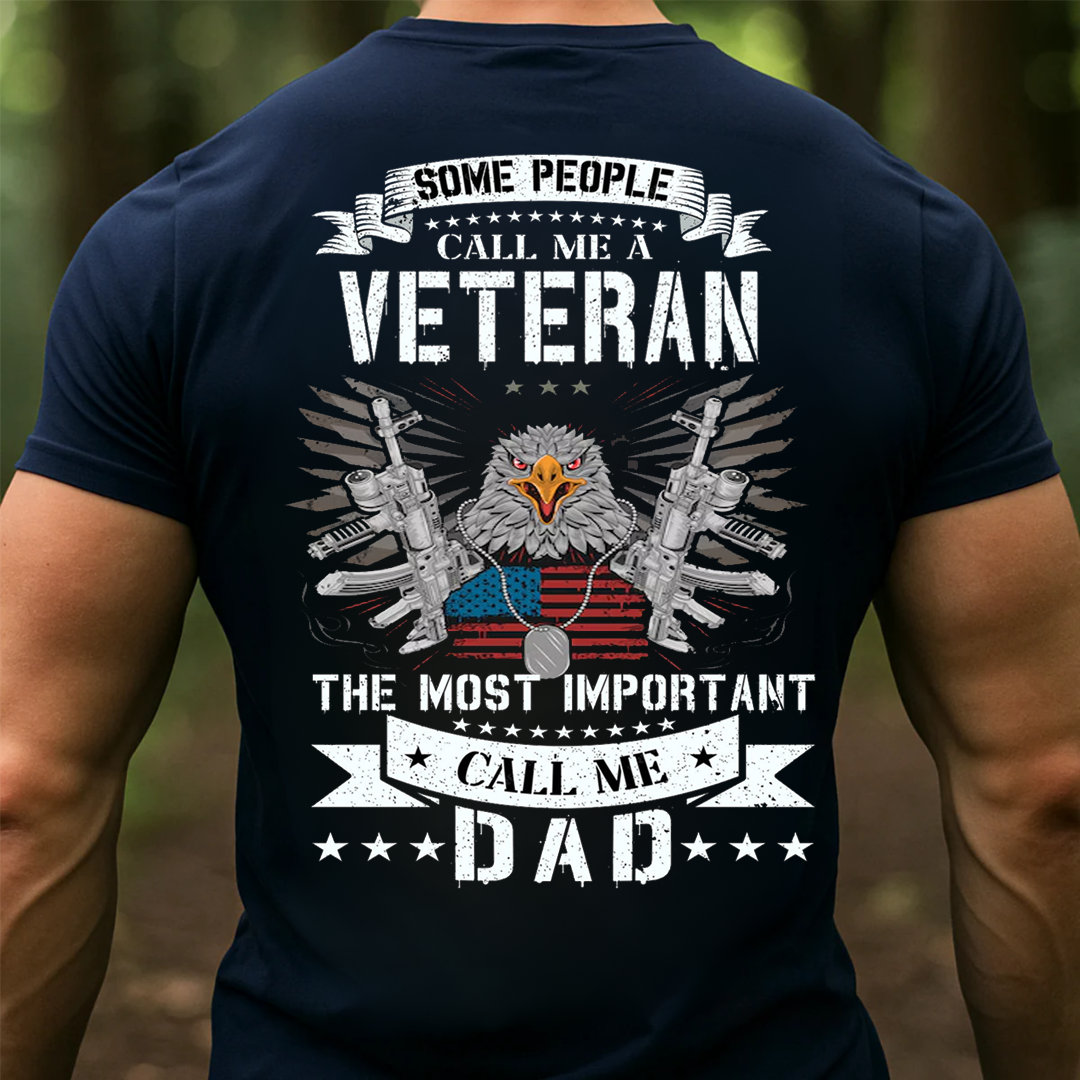 Some people call me a Veteran, The most important call me Dad T-Shirt, Patriotic Eagle Design, Gift for Veterans Day