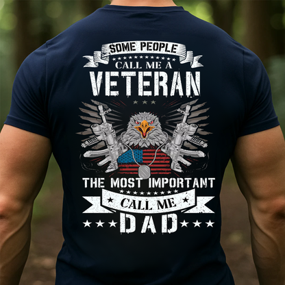 Some people call me a Veteran, The most important call me Dad T-Shirt, Patriotic Eagle Design, Gift for Veterans Day