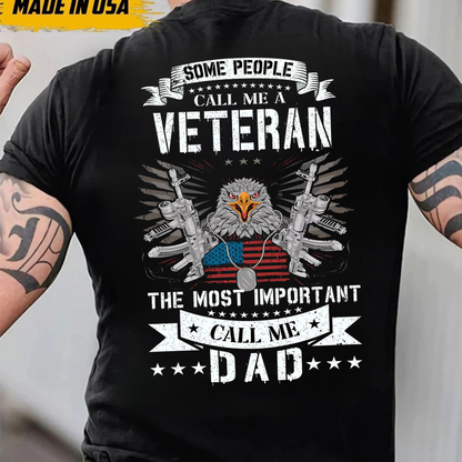 Some people call me a Veteran, The most important call me Dad T-Shirt, Patriotic Eagle Design, Gift for Veterans Day