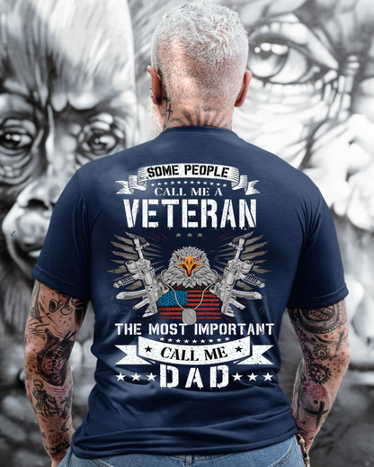 Some people call me a Veteran, The most important call me Dad T-Shirt, Patriotic Eagle Design, Gift for Veterans Day