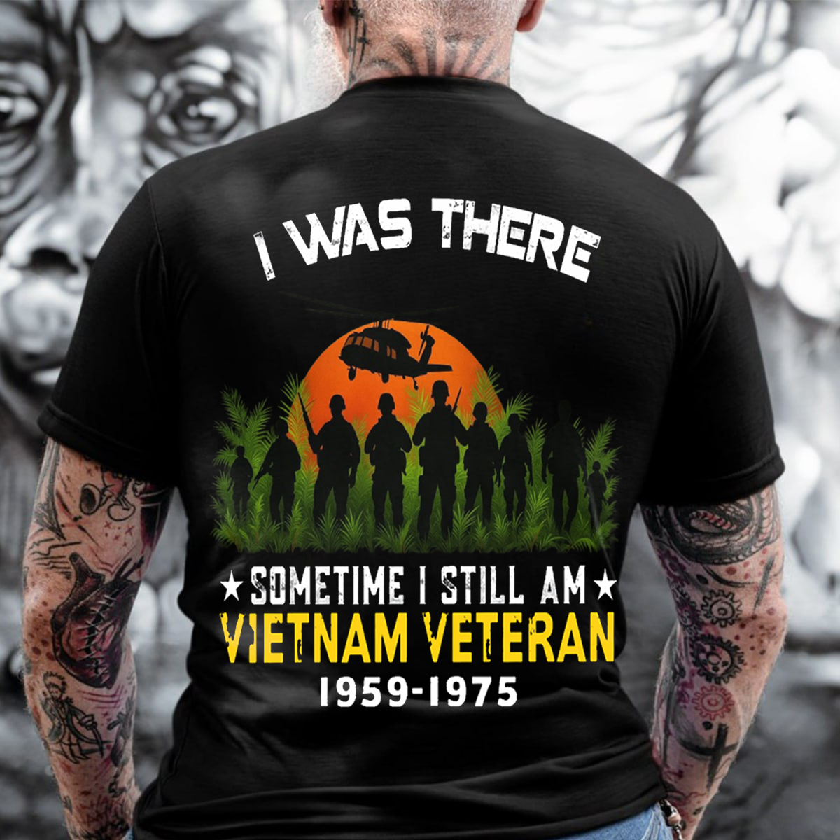 I Was There, Sometime I Still Am VietNam Veteran T-Shirt, Patriotic Military Design, Gift for Veterans Day