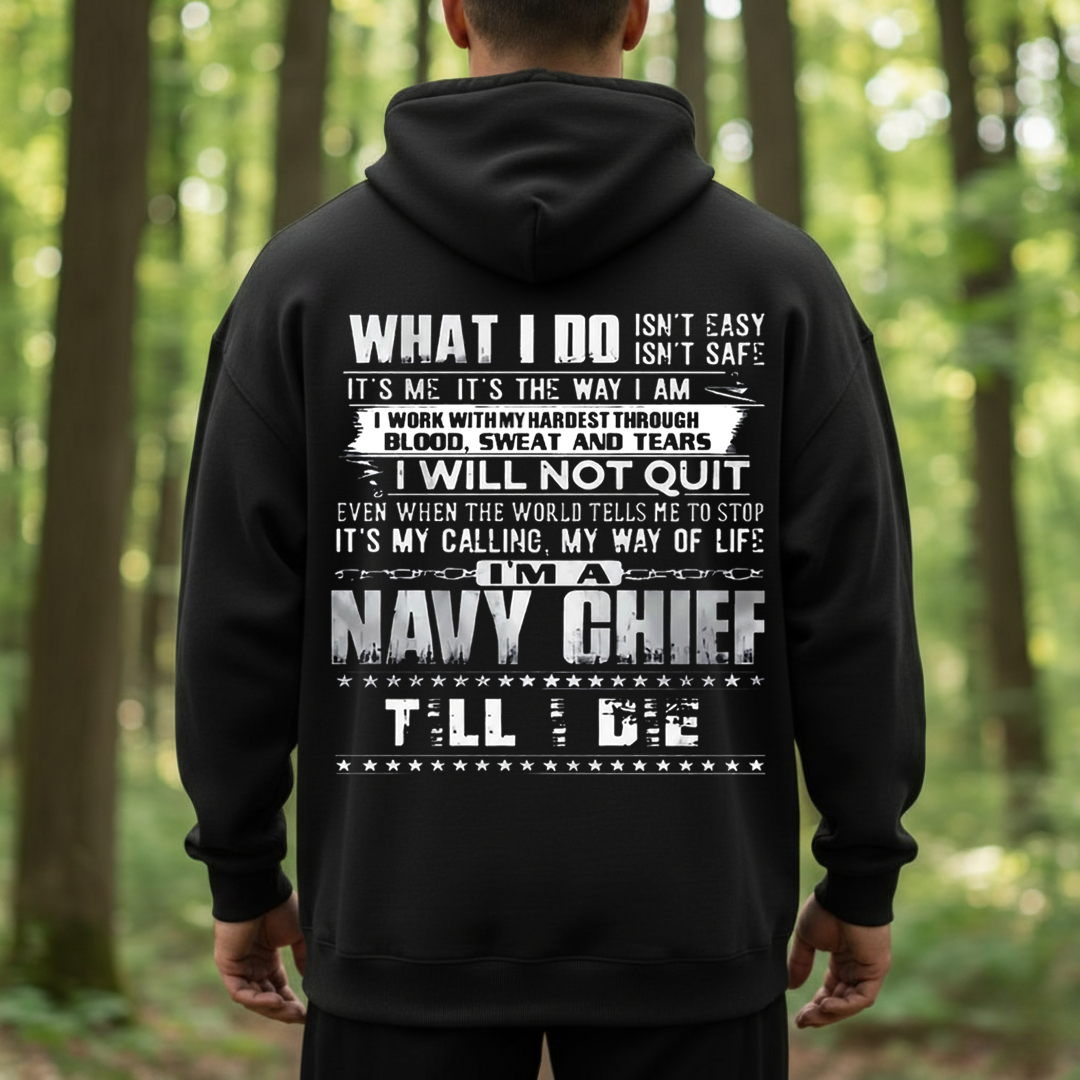Navy Chief What I Do Isn’t Easy Military Shirt T-Shirt, SweatShirt, Hoodie, Gift for Veterans Day