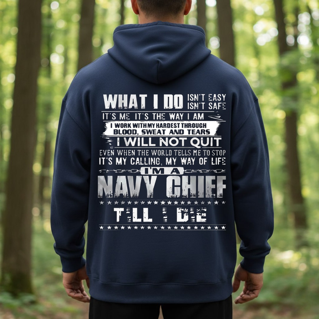 Navy Chief What I Do Isn’t Easy Military Shirt T-Shirt, SweatShirt, Hoodie, Gift for Veterans Day