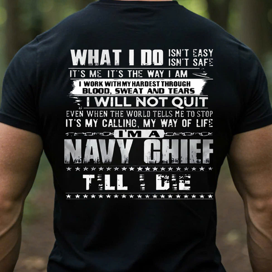 Navy Chief What I Do Isn’t Easy Military Shirt T-Shirt, SweatShirt, Hoodie, Gift for Veterans Day