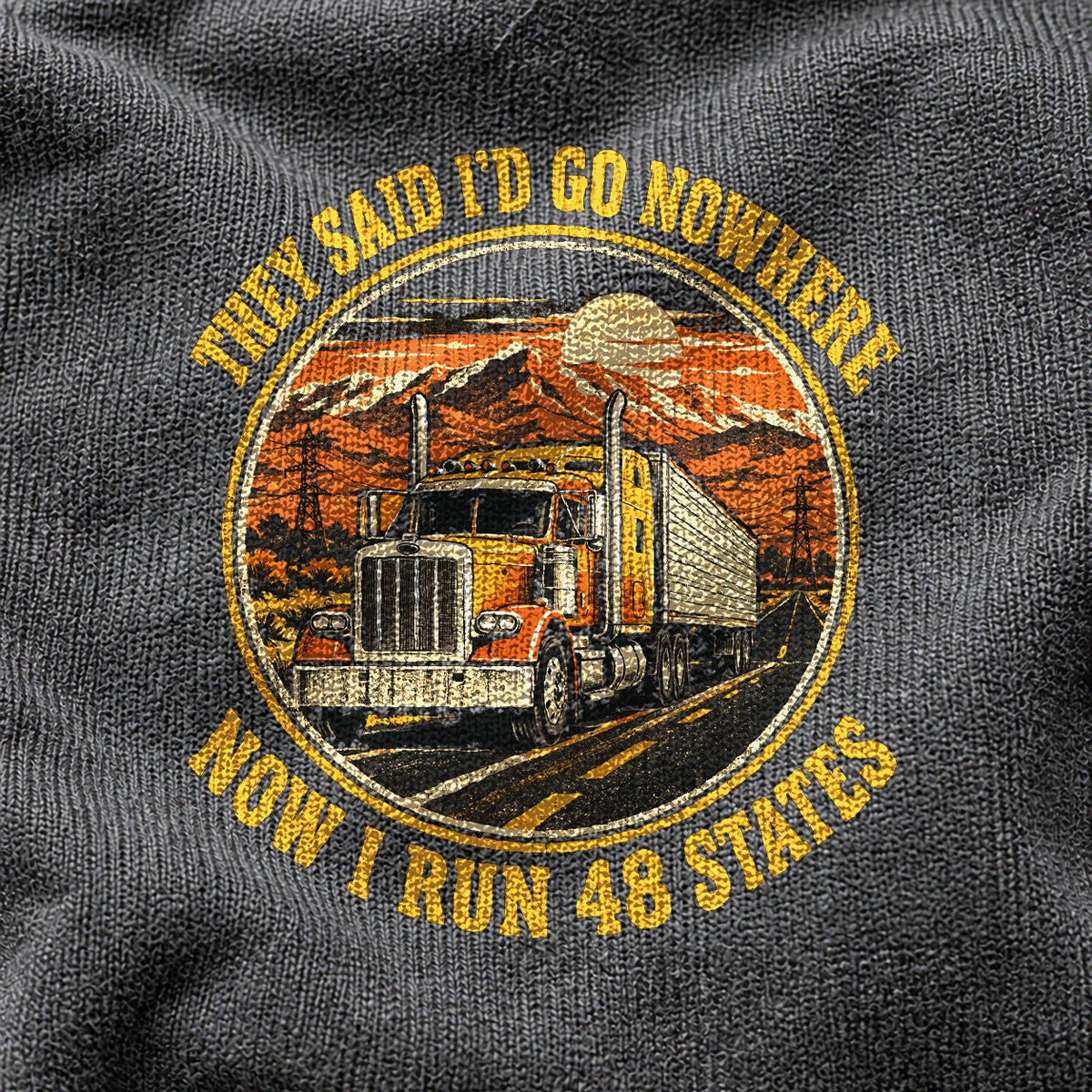 They Said Go Nowhere Trucker Graphic Comfort Colors T-Shirt