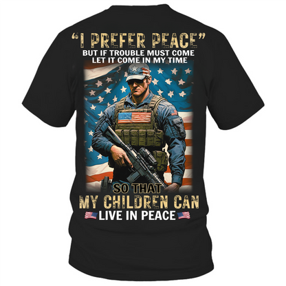 I Prefer Peace Unisex Shirt, Patriotic Soldier Military Quote Tee, Gift For American Soldier