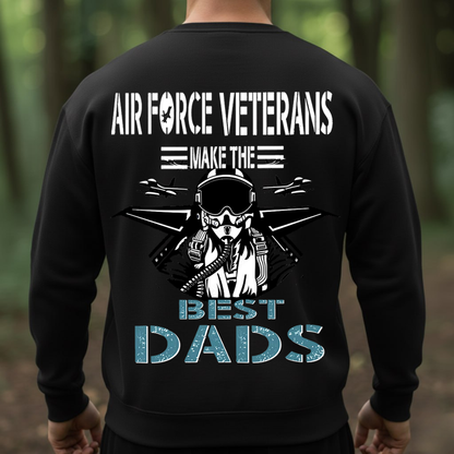 Air Force Veterans Make The Best Dads Shirt – Military Dad Gift – Fighter Pilot Veteran T-Shirt, SweatShirt, Hoodie, Gift for Veterans Day