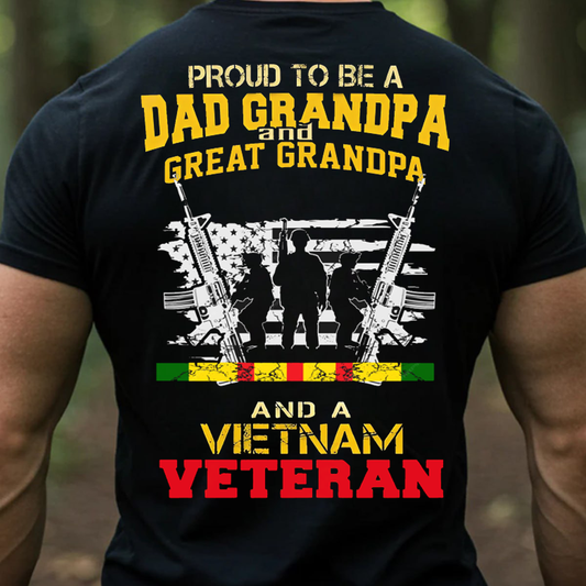 Proud to be a Dad Grandpa, a Great Grandpa and a VietNam Veteran T-Shirt, Patriotic Military Design,Gift for Veterans Day