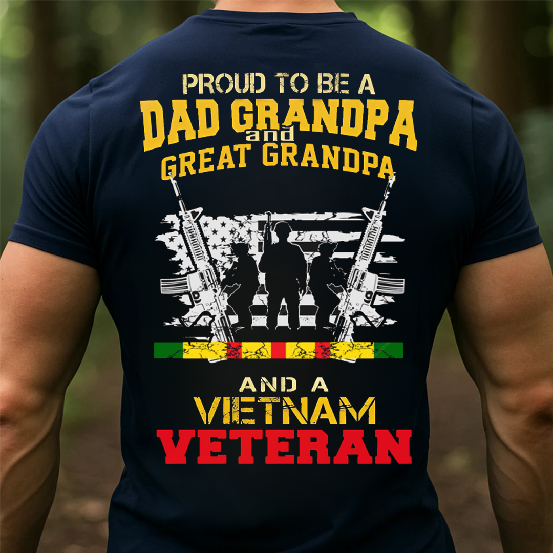 Proud to be a Dad Grandpa, a Great Grandpa and a VietNam Veteran T-Shirt, Patriotic Military Design,Gift for Veterans Day