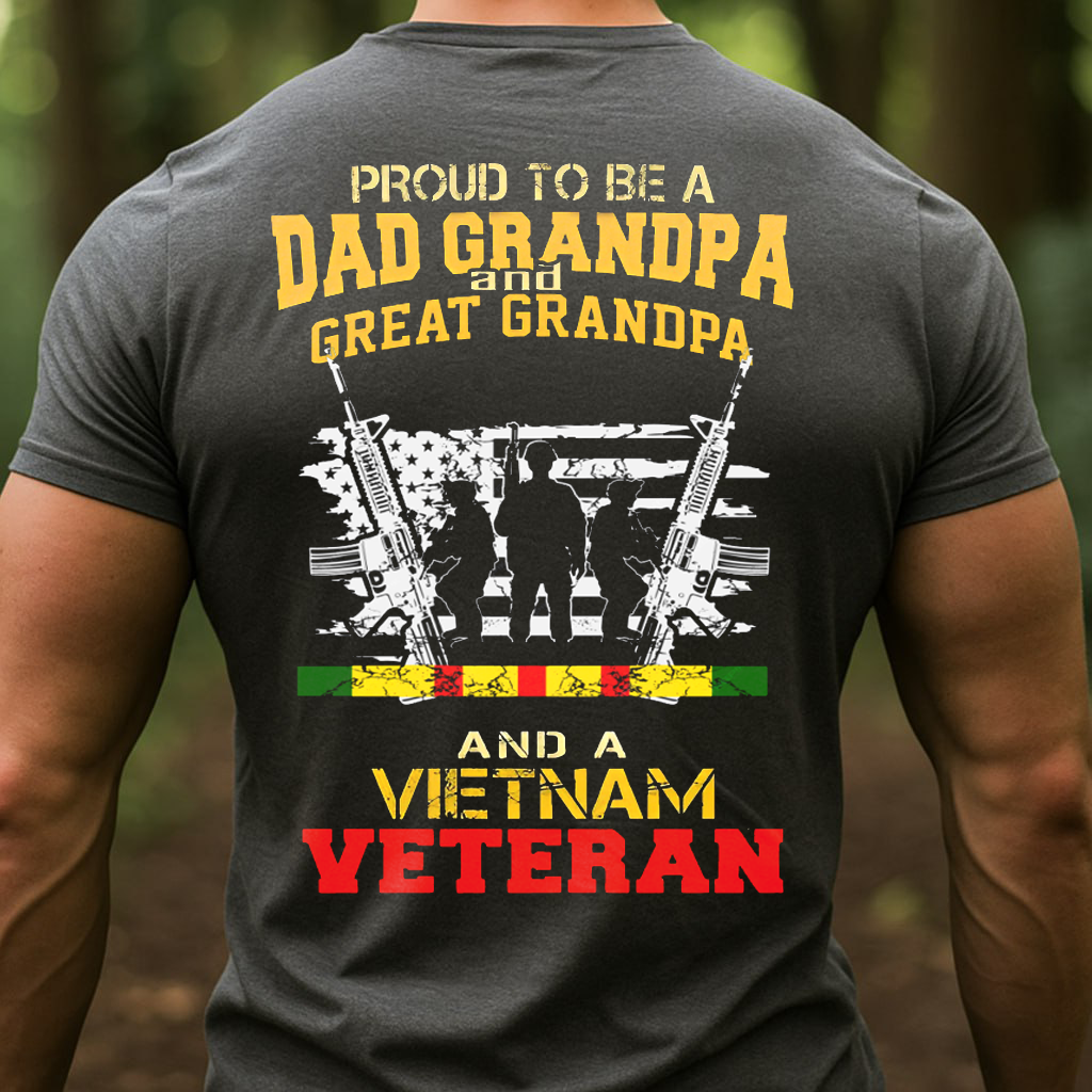 Proud to be a Dad Grandpa, a Great Grandpa and a VietNam Veteran T-Shirt, Patriotic Military Design,Gift for Veterans Day