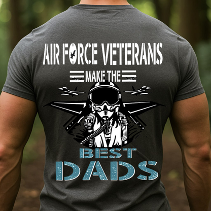 Air Force Veterans Make The Best Dads Shirt – Military Dad Gift – Fighter Pilot Veteran T-Shirt, SweatShirt, Hoodie, Gift for Veterans Day