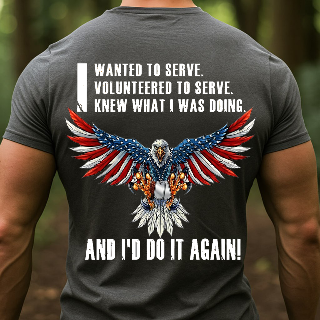 American Eagle Veteran Tee – I Wanted to Serve, I’d Do It Again T-Shirt, SweatShirt, Hoodie, Gift for Veterans Day