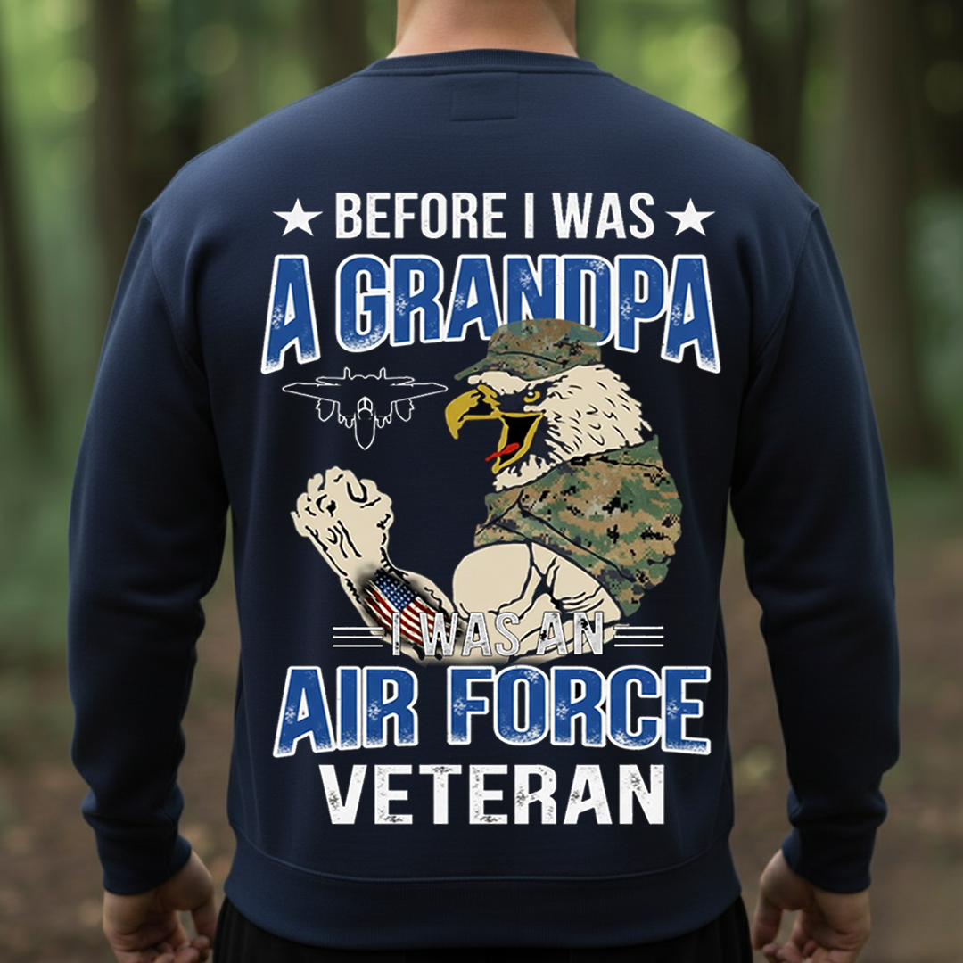 Before I Was A Grandpa, I Was An AIR FORCE Veteran, Proud USAF Military T-Shirt, SweatShirt, Hoodie, Gift for Veterans Day