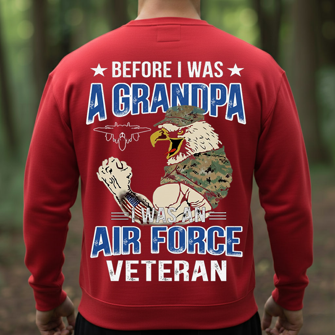Before I Was A Grandpa, I Was An AIR FORCE Veteran, Proud USAF Military T-Shirt, SweatShirt, Hoodie, Gift for Veterans Day