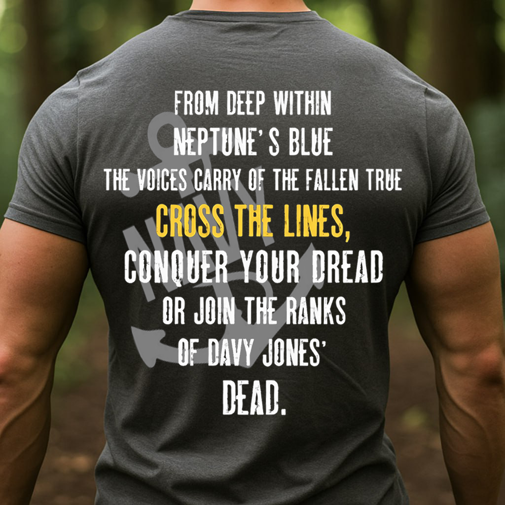 Neptune’s Blue Navy– Sailor Motivation Quote ‘Cross The Lines’ T-Shirt, SweatShirt, Hoodie, Gift for Veterans Day