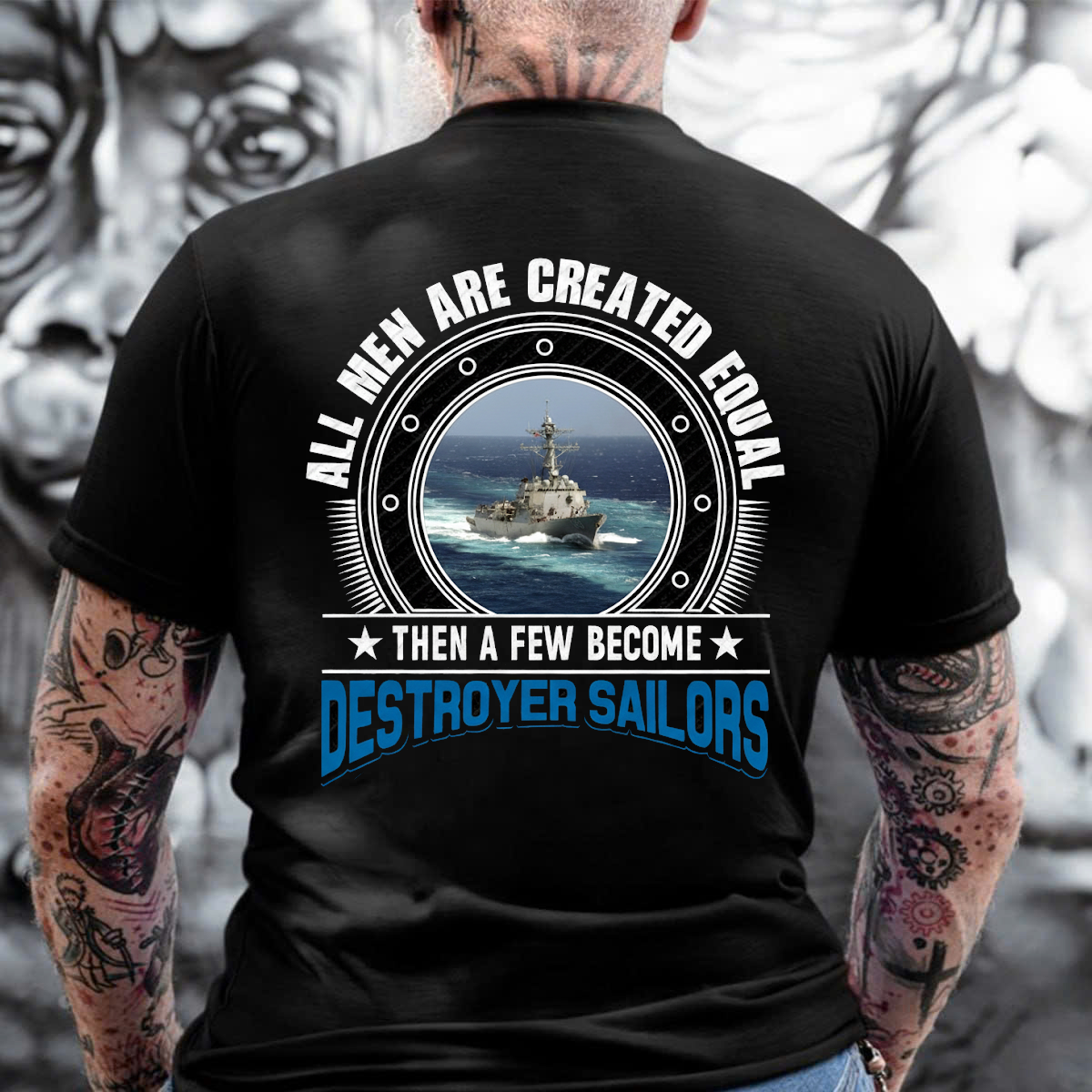 All Men Created Equal, Then A Few Become Destroyer Sailors T-Shirt, Gift for Veterans Day