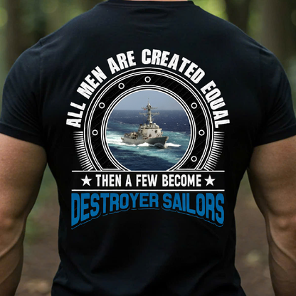 All Men Created Equal, Then A Few Become Destroyer Sailors T-Shirt, Gift for Veterans Day