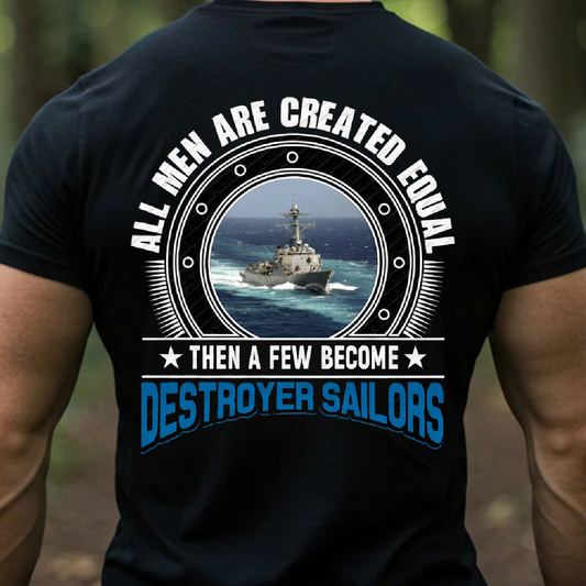 All Men Created Equal, Then A Few Become Destroyer Sailors T-Shirt, Gift for Veterans Day