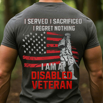 Proud Disabled Veteran, Served, Sacrificed No Regret T-Shirt, Gift for Veterans Day