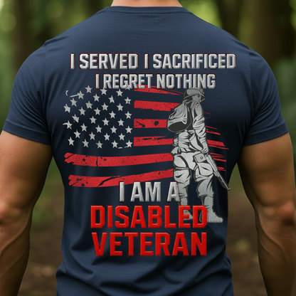 Proud Disabled Veteran, Served, Sacrificed No Regret T-Shirt, Gift for Veterans Day