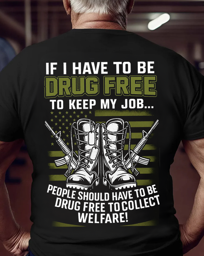 Drug-Free for Welfare Shirt, Patriotic American Design, Military Veteran T-Shirt