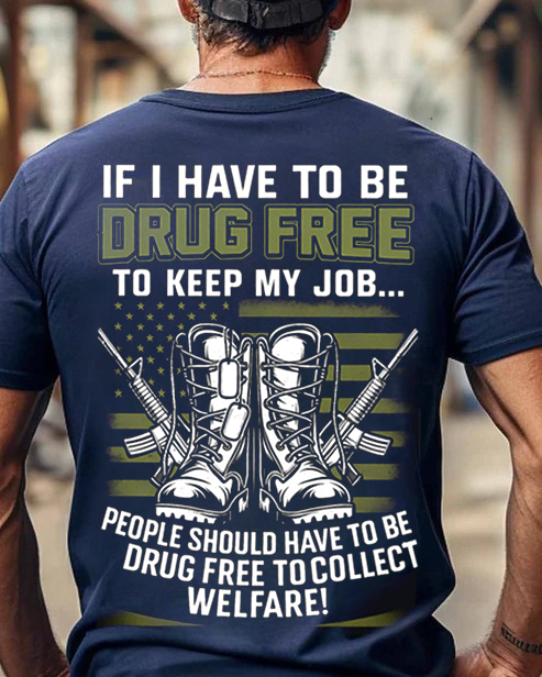 Drug-Free for Welfare Shirt, Patriotic American Design, Military Veteran T-Shirt