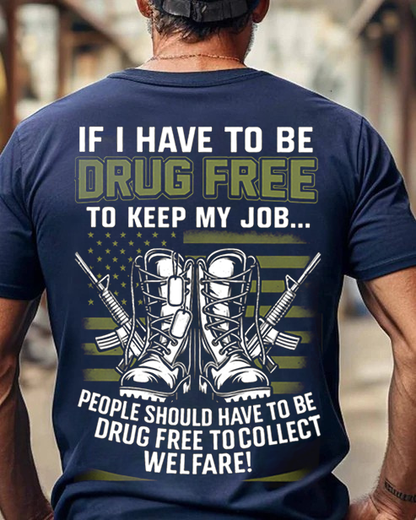 Drug-Free for Welfare Shirt, Patriotic American Design, Military Veteran T-Shirt