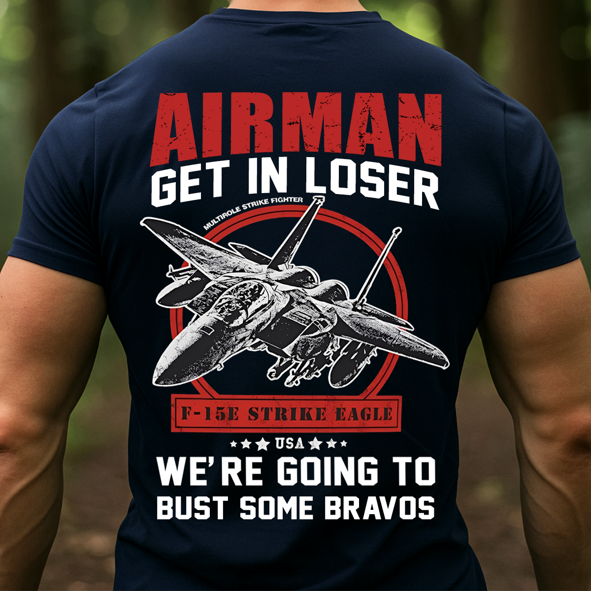 Airman T-Shirt – GET IN LOSER, WE’RE GOING TO F-15E Strike Eagle Military Fighter Jet Tee for U.S. Air Force Veterans
