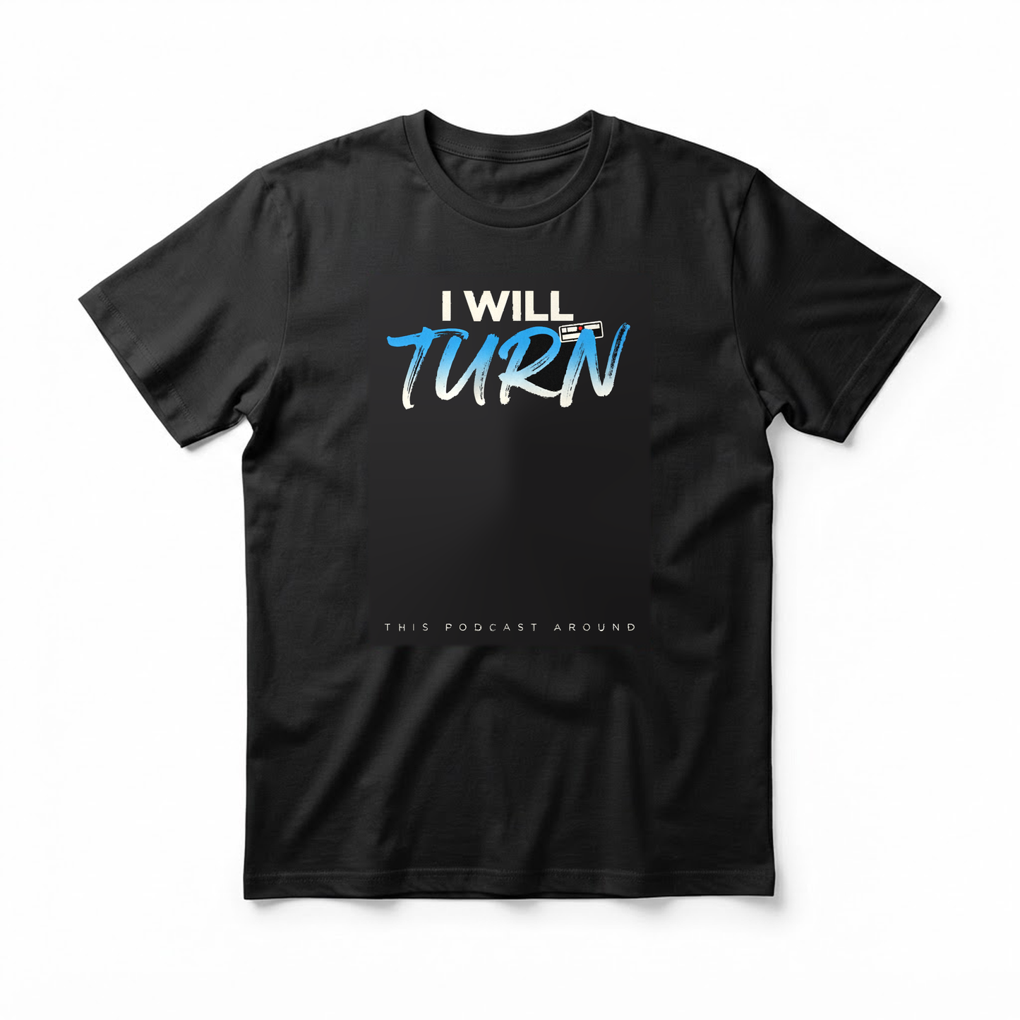 "I Will Turn This Podcast Around" T-Shirt - Funny Radio DJ Podcaster Gift for Broadcasters