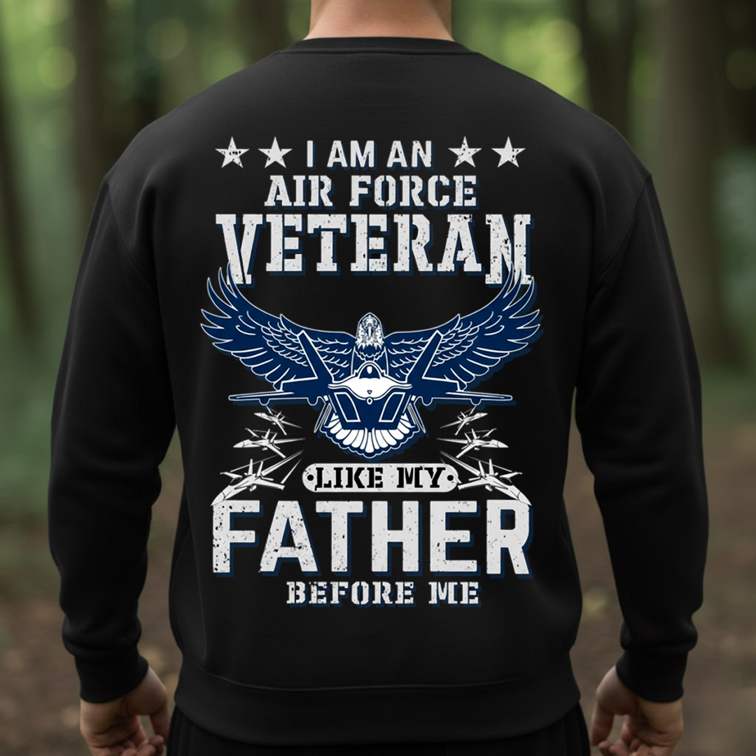 Air Force Veteran Like My Father Before Me, Proud USAF Military Family T-Shirt, SweatShirt, Hoodie, Gift for Veterans Day